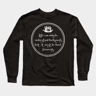 Wise quote about life Long Sleeve T-Shirt